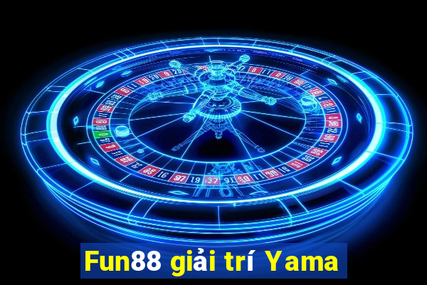 Fun88 giải trí Yama