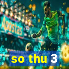 so thu 3