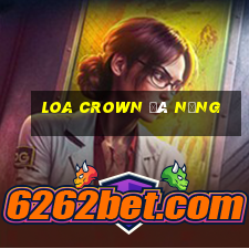 loa crown đà nẵng