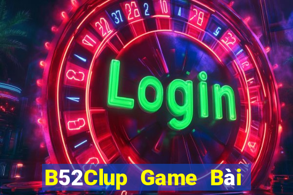 B52Clup Game Bài Giải Trí