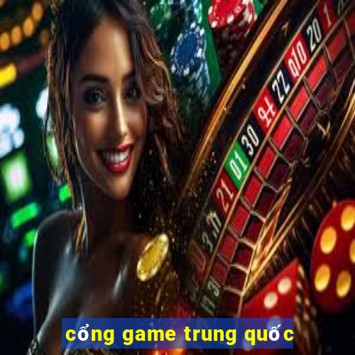 cổng game trung quốc