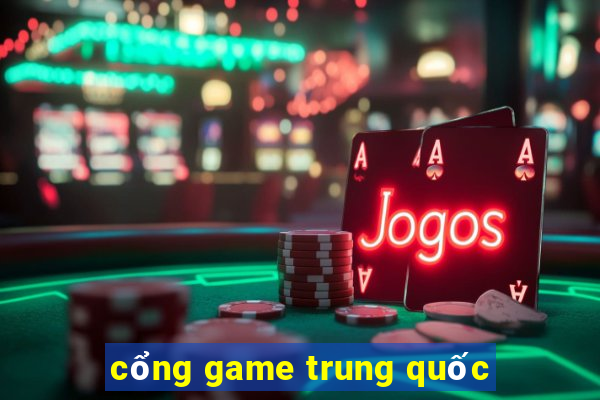 cổng game trung quốc