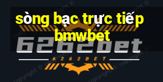 sòng bạc trực tiếp bmwbet