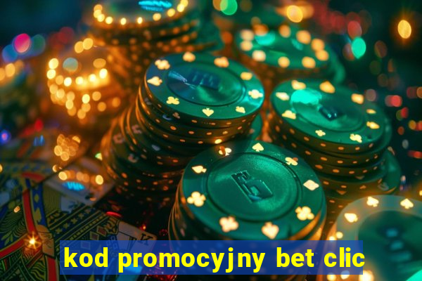 kod promocyjny bet clic