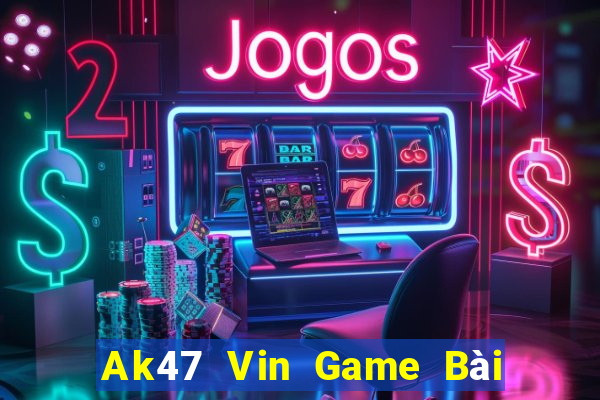 Ak47 Vin Game Bài Ăn Tiền