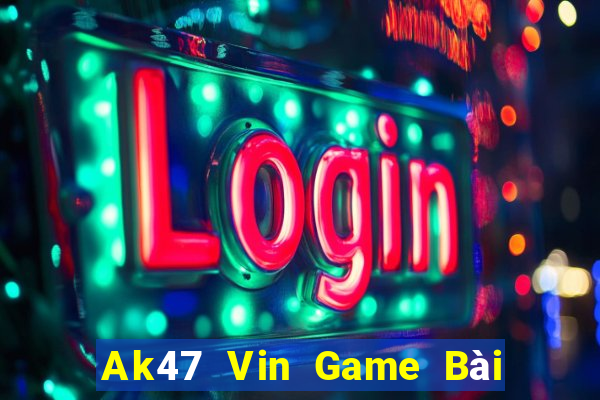 Ak47 Vin Game Bài Ăn Tiền