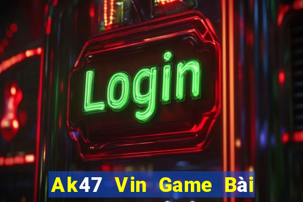 Ak47 Vin Game Bài Ăn Tiền