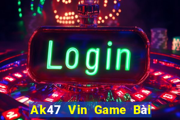 Ak47 Vin Game Bài Ăn Tiền