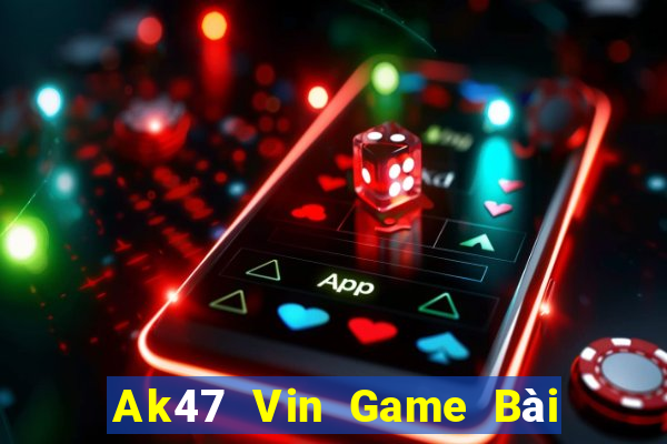 Ak47 Vin Game Bài Ăn Tiền