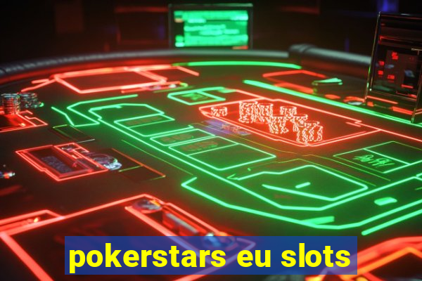 pokerstars eu slots