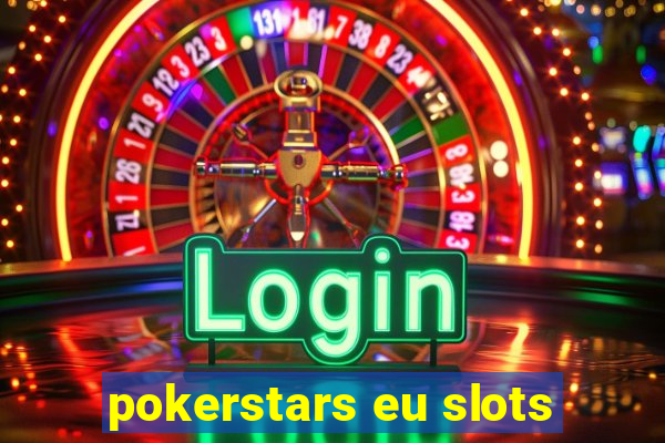 pokerstars eu slots