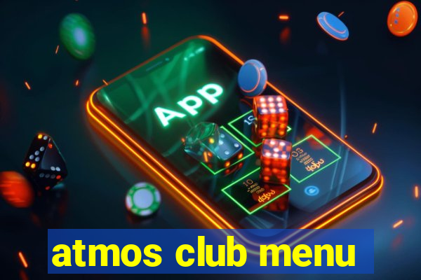 atmos club menu