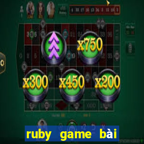 ruby game bài phiên bản đầu