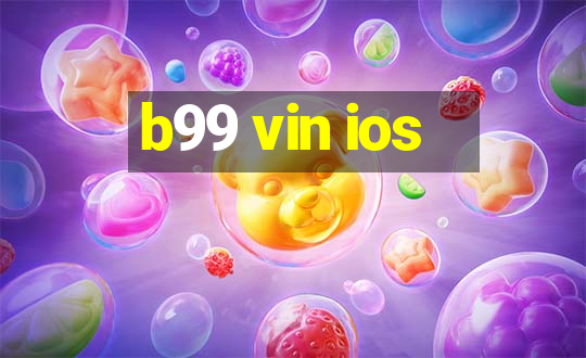 b99 vin ios