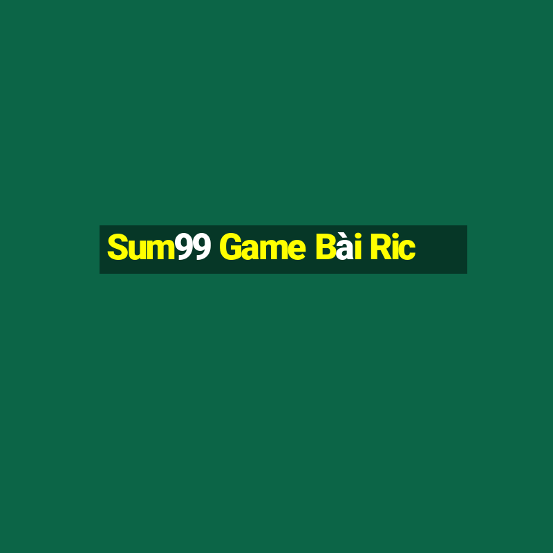 Sum99 Game Bài Ric