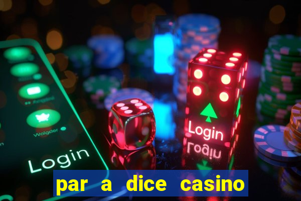 par a dice casino table games