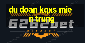 du doan kqxs mien trung