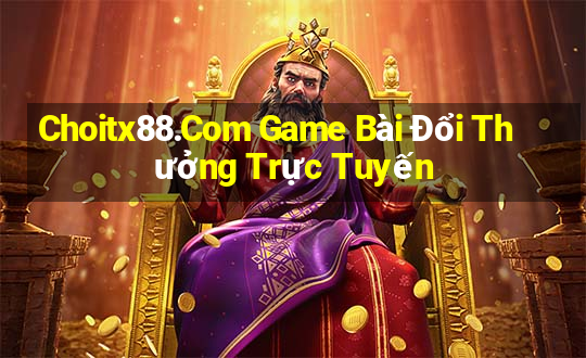 Choitx88.Com Game Bài Đổi Thưởng Trực Tuyến