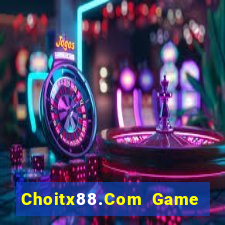 Choitx88.Com Game Bài Đổi Thưởng Trực Tuyến