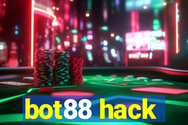 bot88 hack