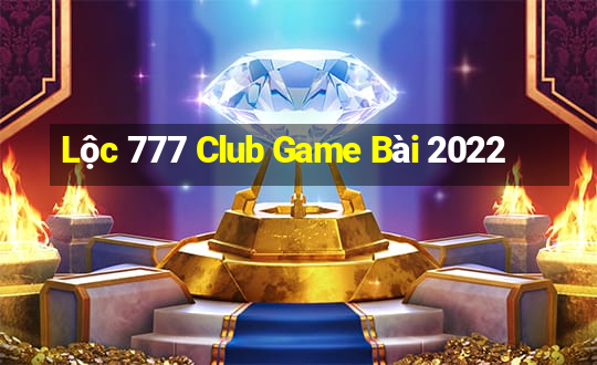 Lộc 777 Club Game Bài 2022