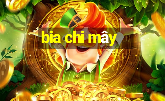 bia chi mây