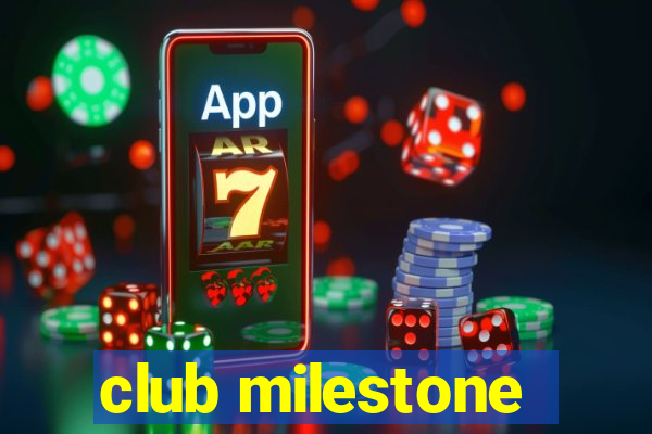 club milestone