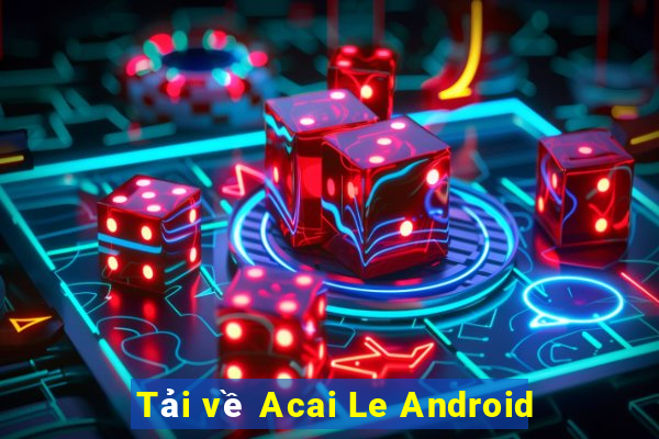 Tải về Acai Le Android