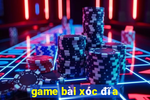 game bài xóc đĩa