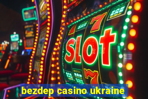 bezdep casino ukraine