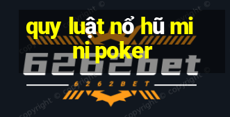 quy luật nổ hũ mini poker