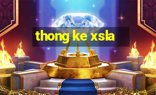 thong ke xsla