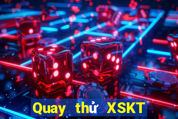 Quay thử XSKT Thứ 6