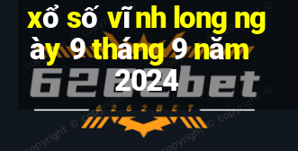 xổ số vĩnh long ngày 9 tháng 9 năm 2024