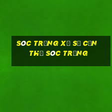 sóc trăng xổ số cần thơ sóc trăng