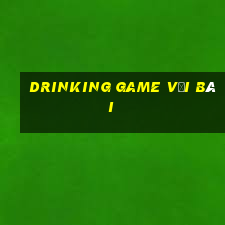 drinking game với bài