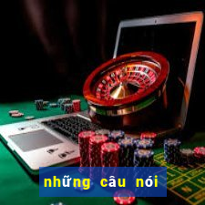 những câu nói hay về cờ bạc