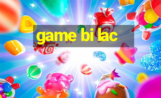 game bi lac