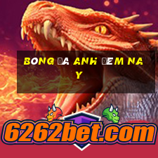 bóng đá anh đêm nay