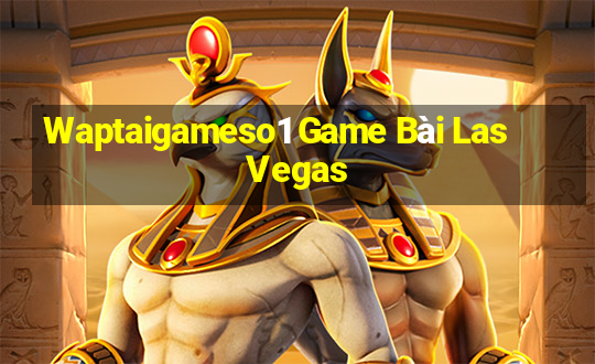 Waptaigameso1 Game Bài Las Vegas