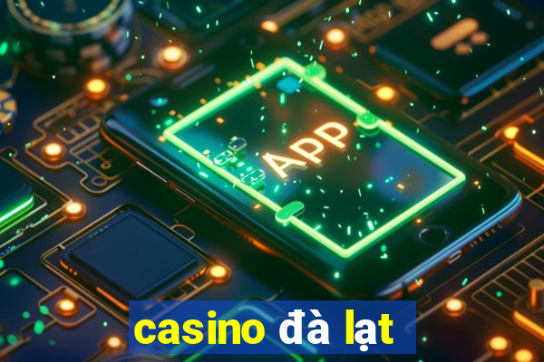 casino đà lạt