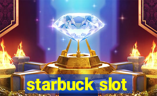 starbuck slot