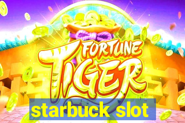 starbuck slot