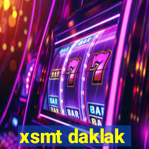 xsmt daklak