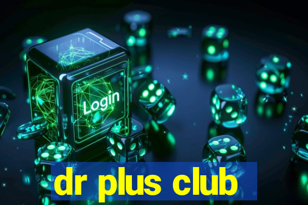 dr plus club