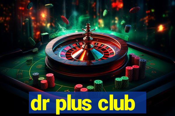 dr plus club