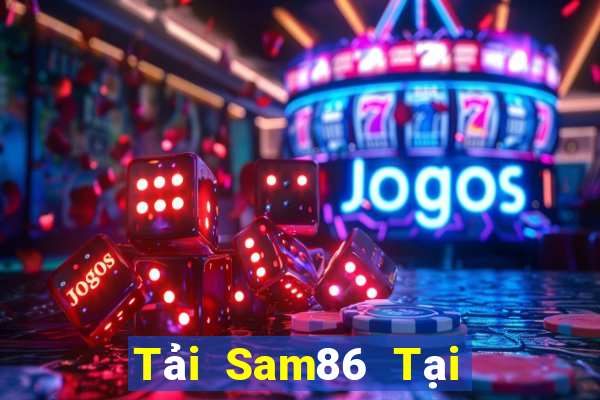 Tải Sam86 Tại Game Bài Đổi Thưởng Sinh Tử