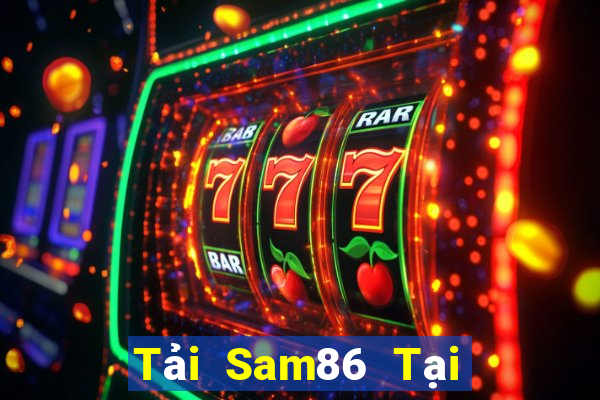 Tải Sam86 Tại Game Bài Đổi Thưởng Sinh Tử