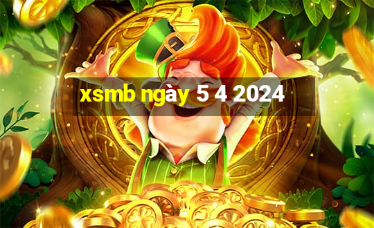 xsmb ngày 5 4 2024