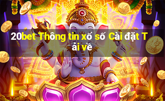 20bet Thông tin xổ số Cài đặt Tải về